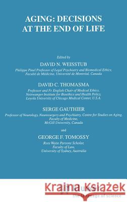 Aging: Decisions at the End of Life David C. Thomasma Serge Gauthier David N. Weisstub 9781402001826