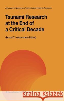 Tsunami Research at the End of a Critical Decade Gerald T. Hebenstreit Gerald T. Hebenstreit 9781402002038 Kluwer Academic Publishers