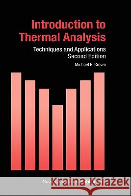 Introduction to Thermal Analysis: Techniques and Applications Brown, M. E. 9781402002113 Kluwer Academic Publishers