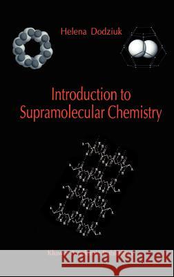 Introduction to Supramolecular Chemistry Helena Dodziuk H. Dodziuk 9781402002144 Kluwer Academic Publishers