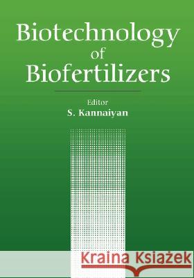 Biotechnology of Biofertilizers Sadasivam Kannaiyan S. Kannaiyan Sadasivam Kannaiyan 9781402002199 Kluwer Academic Publishers