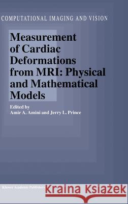Measurement of Cardiac Deformations from Mri: Physical and Mathematical Models Amini, A. a. 9781402002229 Kluwer Academic Publishers