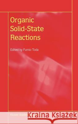 Organic Solid-State Reactions Fumio Toda 9781402002274 Springer-Verlag New York Inc.