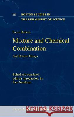 Mixture and Chemical Combination: And Related Essays Duhem, Pierre 9781402002328 Kluwer Academic Publishers