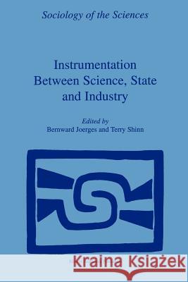 Instrumentation Between Science, State and Industry Bernward Joerges Terry Shinn B. Joerges 9781402002427