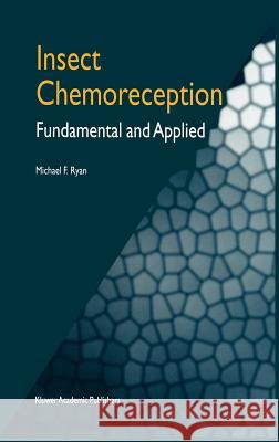 Insect Chemoreception: Fundamental and Applied Ryan, M. F. 9781402002700 Kluwer Academic Publishers