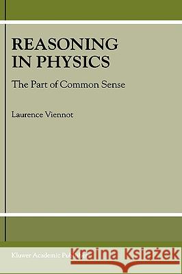 Reasoning in Physics: The Part of Common Sense Viennot, L. 9781402002748 Springer