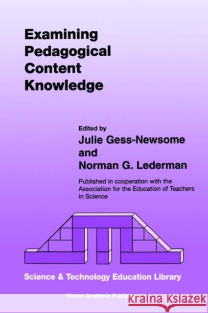 Examining Pedagogical Content Knowledge: The Construct and Its Implications for Science Education Gess-Newsome, Julie 9781402002755 Kluwer Academic Publishers