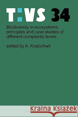 Biodiversity in Ecosystems: Principles and Case Studies of Different Complexity Levels Kratochwil, Anselm 9781402002809 Springer