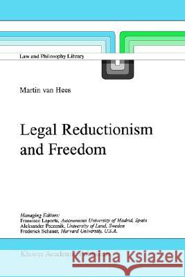 Legal Reductionism and Freedom Martin Va M. V. Va Martin V. B. P. M. Hees 9781402002854 Kluwer Academic Publishers