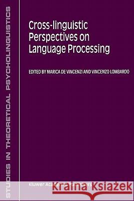 Cross-Linguistic Perspectives on Language Processing M. de Vincenzi, V. Lombardo 9781402002922 Springer-Verlag New York Inc.