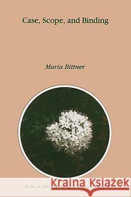 Case, Scope, and Binding Maria Bittner M. Bittner 9781402002953 Springer Netherlands