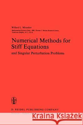 Numerical Methods for Stiff Equations and Singular Perturbation Problems: And Singular Perturbation Problems Miranker, A. 9781402002984 Kluwer Academic Publishers