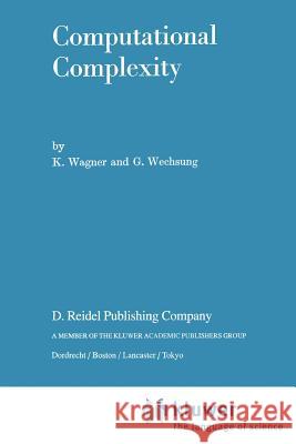 Computational Complexity K. Wagner G. Wechsung 9781402003134 Kluwer Academic Publishers