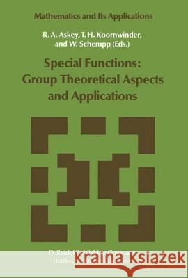 Special Functions: Group Theoretical Aspects and Applications R. A. Askey T. H. Koornwinder W. Schempp 9781402003196 Kluwer Academic Publishers