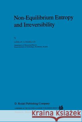 Non-Equilibrium Entropy and Irreversibility Goran Lindblad C. Lindblad 9781402003202 Kluwer Academic Publishers