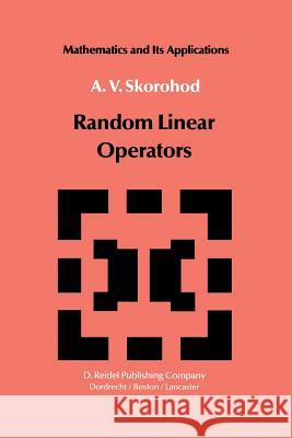 Random Linear Operators A.V. Skorohod 9781402003264