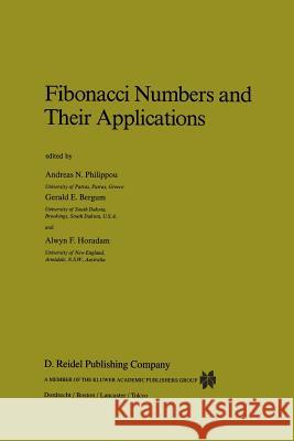 Fibonacci Numbers and Their Applications Andreas N. Philippou, G.E. Bergum, Alwyn F. Horadam 9781402003271