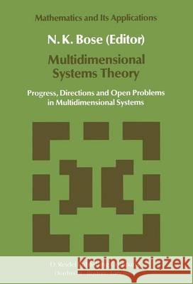 Multidimensional Systems Theory: Progress, Directions and Open Problems in Multidimensional Systems N.K. Bose 9781402003288 Springer-Verlag New York Inc.