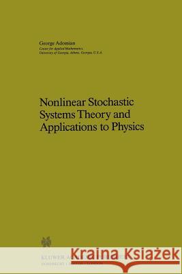 Nonlinear Stochastic Systems Theory and Applications to Physics Gorge Adomian G. Adomian 9781402003387 Kluwer Academic Publishers