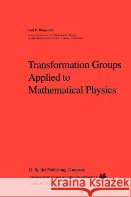 Transformation Groups Applied to Mathematical Physics Nail H. Ibragimov N. H. Ibragimov 9781402003394 Kluwer Academic Publishers