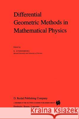Differential Geometric Methods in Mathematical Physics S. Sternberg S. Sternberg 9781402003417 Springer