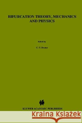 Bifurcation Theory, Mechanics and Physics: Mathematical Developments and Applications Bruter, C. P. 9781402003424 Kluwer Academic Publishers