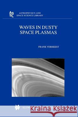 Waves in Dusty Space Plasmas Frank Verheest 9781402003738 Springer-Verlag New York Inc.