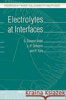 Electrolytes at Interfaces S. Durand-Vidal, J.-P. Simonin, P. Turq 9781402004063 Springer-Verlag New York Inc.