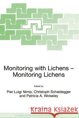 Monitoring with Lichens - Monitoring Lichens Pier Luigi Nimis Christoph Scheidegger Patricia A. Wolseley 9781402004308