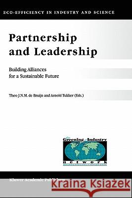 Partnership and Leadership: Building Alliances for a Sustainable Future De Bruijn, T. 9781402004315