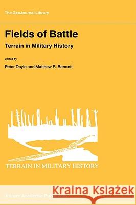 Fields of Battle: Terrain in Military History Doyle, P. 9781402004339 Kluwer Academic Publishers