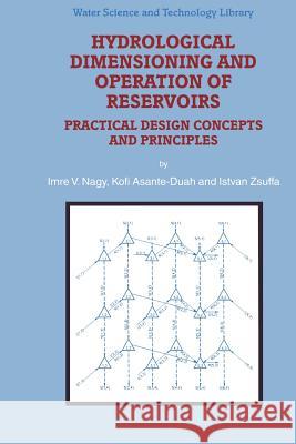 Hydrological Dimensioning and Operation of Reservoirs: Practical Design Concepts and Principles Nagy, I. V. 9781402004384 Kluwer Academic Publishers