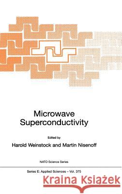 Microwave Superconductivity Harold Weinstock Martin Nisenoff H. Weinstock 9781402004452