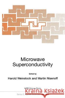 Microwave Superconductivity H. Weinstock Martin Nisenoff 9781402004469 Springer London