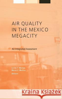 Air Quality in the Mexico Megacity: An Integrated Assessment L. Molina 9781402004520 Springer-Verlag New York Inc.