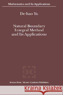 Natural Boundary Integral Method and Its Applications Yu de-Hao de-Hao Yu Yu De-Ha 9781402004575 Kluwer Academic Publishers