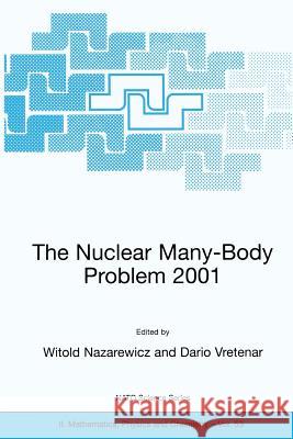 The Nuclear Many-Body Problem 2001 Witold Nazarewicz Dario Vretenar 9781402004636