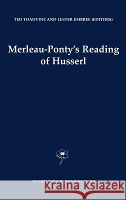 Merleau-Ponty's Reading of Husserl Ted Toadvine Ted Toadvine L. Embree 9781402004698