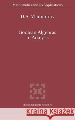 Boolean Algebras in Analysis D. A. Vladimirov 9781402004803 Kluwer Academic Publishers