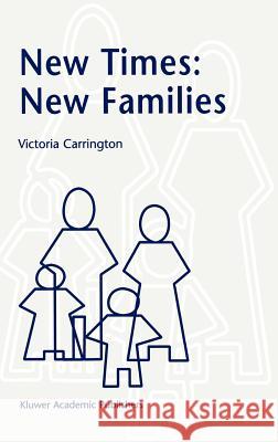 New Times: New Families Victoria Carrington V. Carrington 9781402004810 Kluwer Academic Publishers
