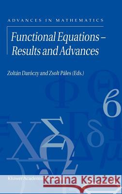 Functional Equations — Results and Advances Zoltan Daroczy, Zsolt Páles 9781402004858 Springer-Verlag New York Inc.