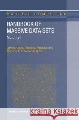 Handbook of Massive Data Sets James M. Abello Panos M. Pardalos Mauricio G. C. Resende 9781402004896 Kluwer Academic Publishers