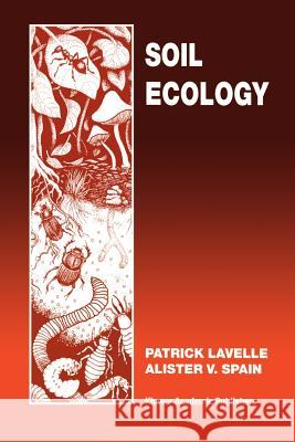 Soil Ecology Paul Lavelle Alister V. Spain P. Lavelle 9781402004902 Kluwer Academic Publishers