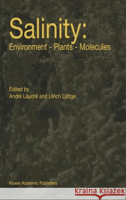 Salinity: Environment -- Plants -- Molecules Läuchli, André 9781402004926