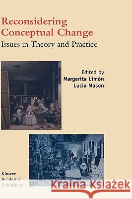 Reconsidering Conceptual Change: Issues in Theory and Practice Margarita Limon Margarita Limon L. Mason 9781402004940 Kluwer Academic Publishers