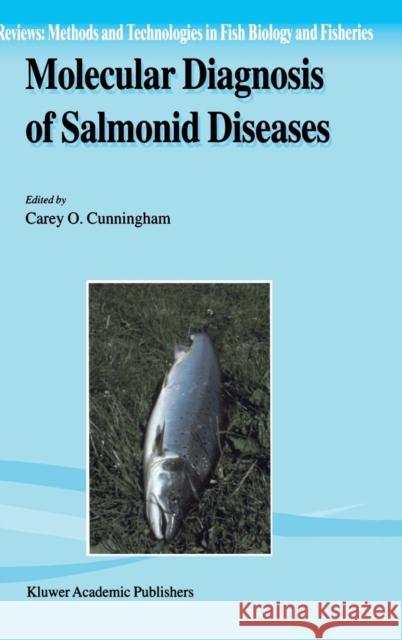 Molecular Diagnosis of Salmonid Diseases Carey O. Cunningham Carey O. Cunningham 9781402005060 Kluwer Academic Publishers