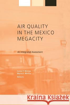 Air Quality in the Mexico Megacity: An Integrated Assessment L. Molina 9781402005077 Springer-Verlag New York Inc.