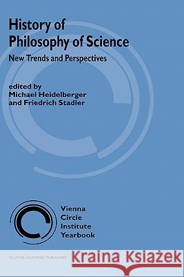 History of Philosophy of Science: New Trends and Perspectives Heidelberger, M. 9781402005091 Springer London
