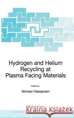 Hydrogen and Helium Recycling at Plasma Facing Materials Ahmed T. Hassanein Ahmed Hassanein 9781402005114